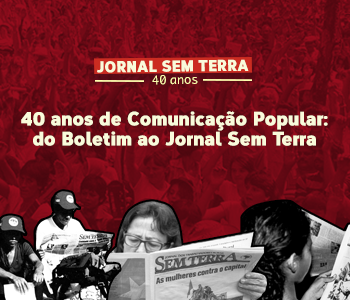 40 anos de Comunicação Popular: do Boletim ao Jornal Sem Terra