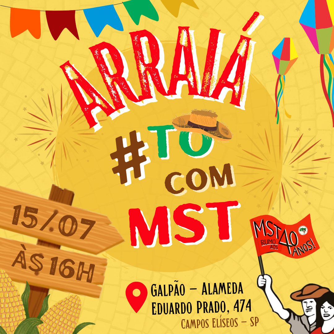 Tô Com MST: Arraiá em apoio ao Movimento ocupa São Paulo no próximo ...