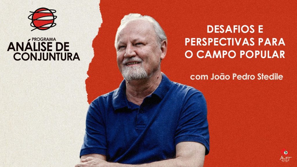 Análise de Conjuntura | João Pedro Stedile – Desafios e Perspectivas para o Campo Popular