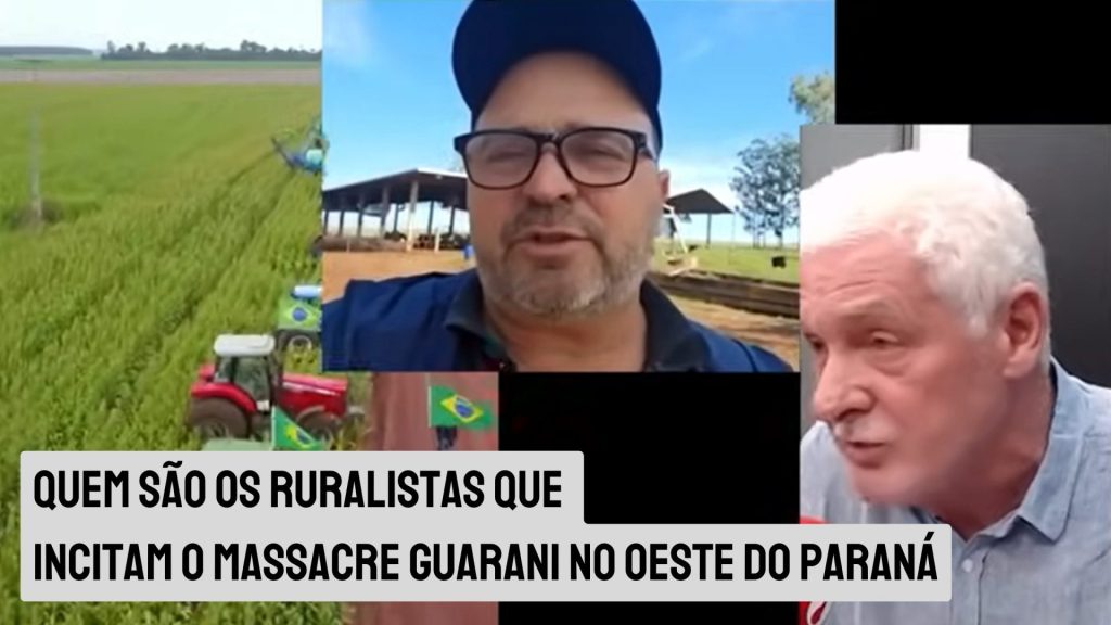 Quem são os ruralistas que incitam o massacre Guarani no oeste do Paraná