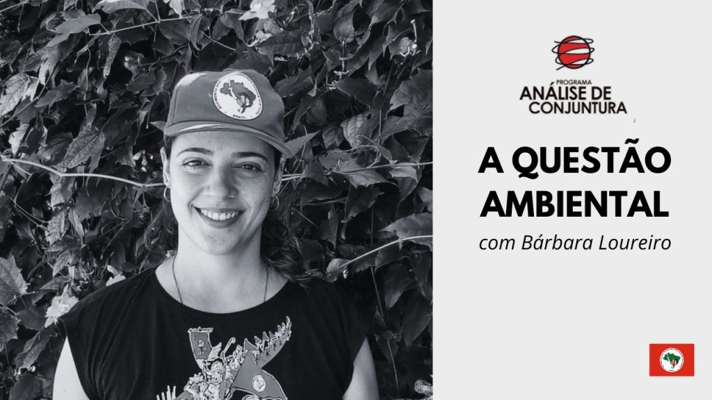 Análise de Conjuntura com Bárbara Loureiro discute a Questão Ambiental