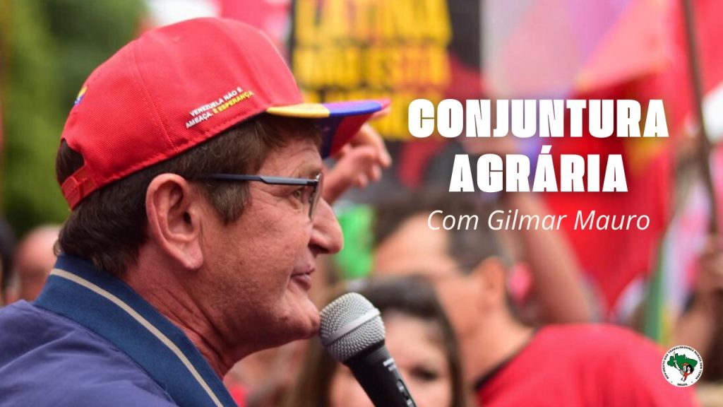 Análise de Conjuntura Agrária | Gilmar Mauro debate crise do capitalismo, agronegócio e Reforma Agrária