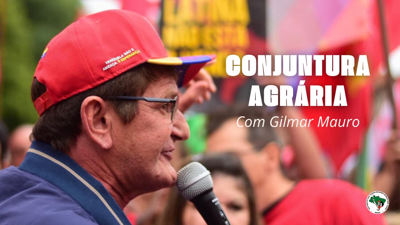 Análise de Conjuntura Agrária | Gilmar Mauro debate crise do capitalismo, agronegócio e Reforma Agrária