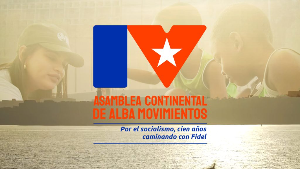 IV Asamblea Continental de ALBA Movimientos | Cien años caminando con Fidel