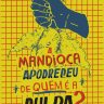 A Mandioca Apodreceu De quem é a Culpa?